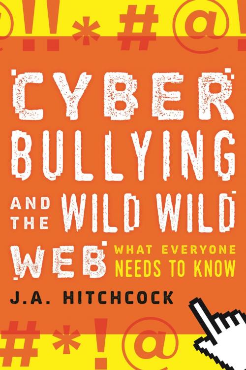 Cover of the book Cyberbullying and the Wild, Wild Web by J. A. Hitchcock, Rowman & Littlefield Publishers