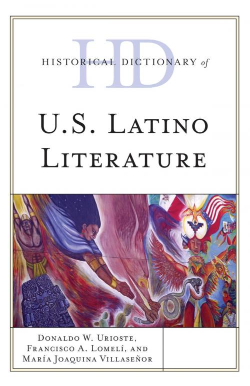 Cover of the book Historical Dictionary of U.S. Latino Literature by Donaldo W. Urioste, María Joaquina Villaseñor, Francisco A. Lomelí, Rowman & Littlefield Publishers