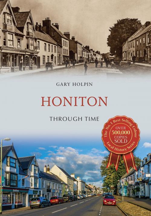 Cover of the book Honiton Through Time by Gary Holpin, Amberley Publishing