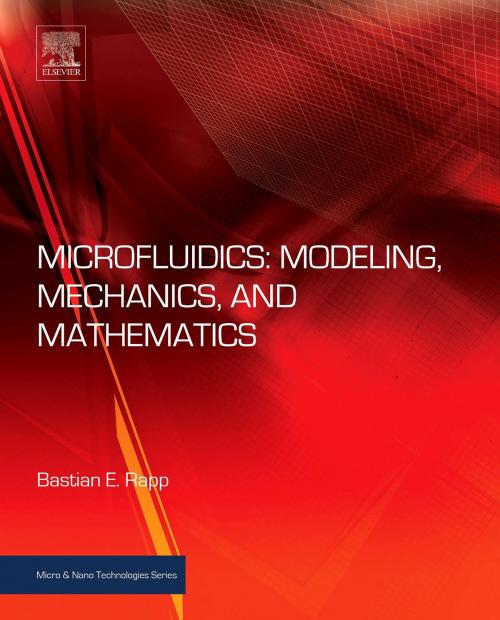 Cover of the book Microfluidics: Modeling, Mechanics and Mathematics by Bastian E. Rapp, Elsevier Science