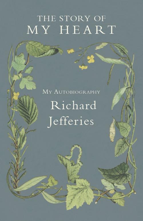 Cover of the book The Story of My Heart - My Autobiography by Richard Jefferies, Read Books Ltd.