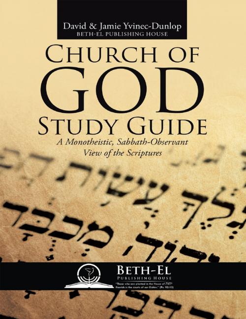 Cover of the book Church of God Study Guide: A Monotheistic, Sabbath - Observant View of the Scriptures by David Yvinec-Dunlop, Jamie Yvinec-Dunlop, Lulu Publishing Services