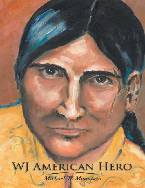 Cover of the book W J American Hero by Michael W. Mountain, Lulu Publishing Services