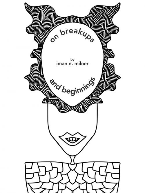 Cover of the book on breakups...and beginnings by Iman N.  Milner, BookBaby