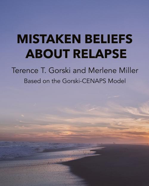 Cover of the book Mistaken Beliefs About Relapse by Terence T. Gorski, Merlene  Miller, BookBaby