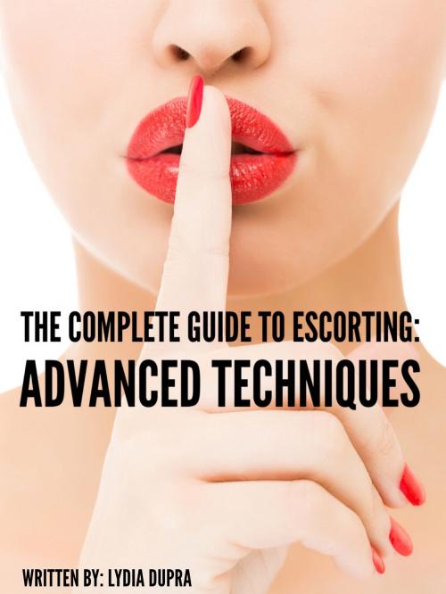 Cover of the book The Complete Guide to Escorting by Lydia Dupra, BookBaby