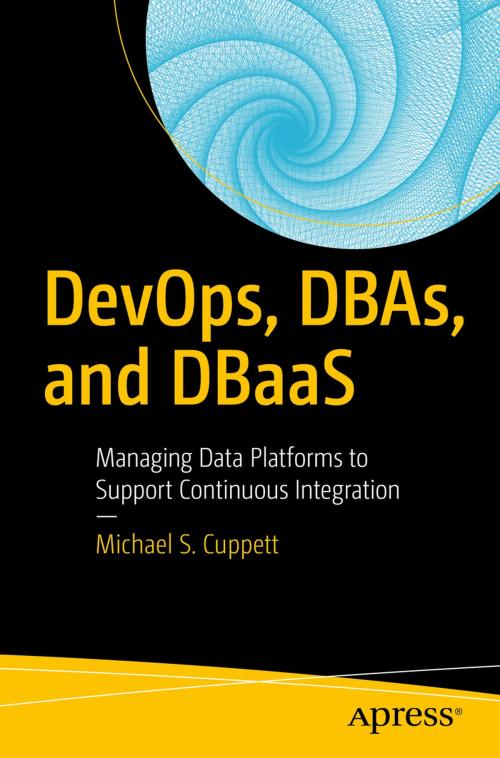 Cover of the book DevOps, DBAs, and DBaaS by Michael S. Cuppett, Apress