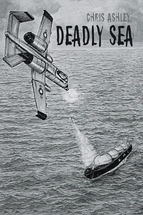 Cover of the book Deadly Sea by Chris Ashley, Trafford Publishing