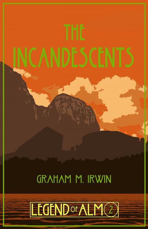 Cover of the book The Incandescents by Graham M. Irwin, Graham M. Irwin