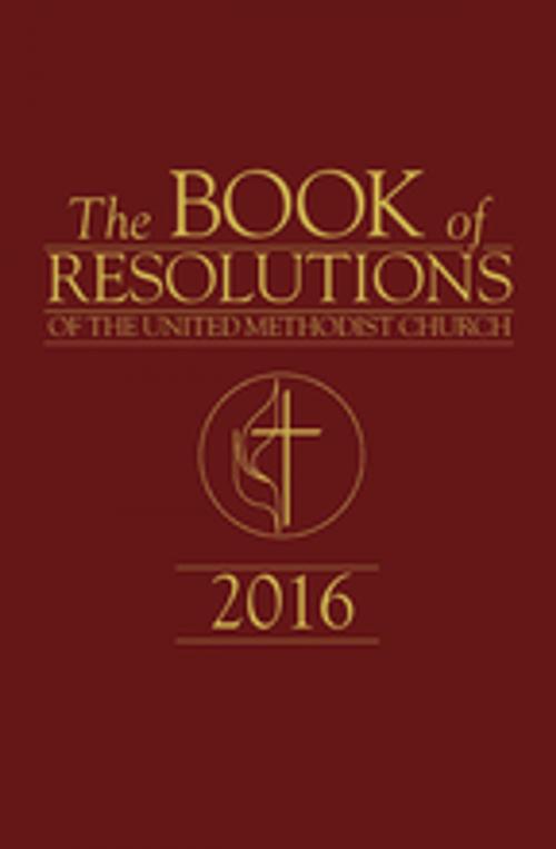 Cover of the book The Book of Resolutions of The United Methodist Church 2016 by United Methodist Church, The United Methodist Publishing House