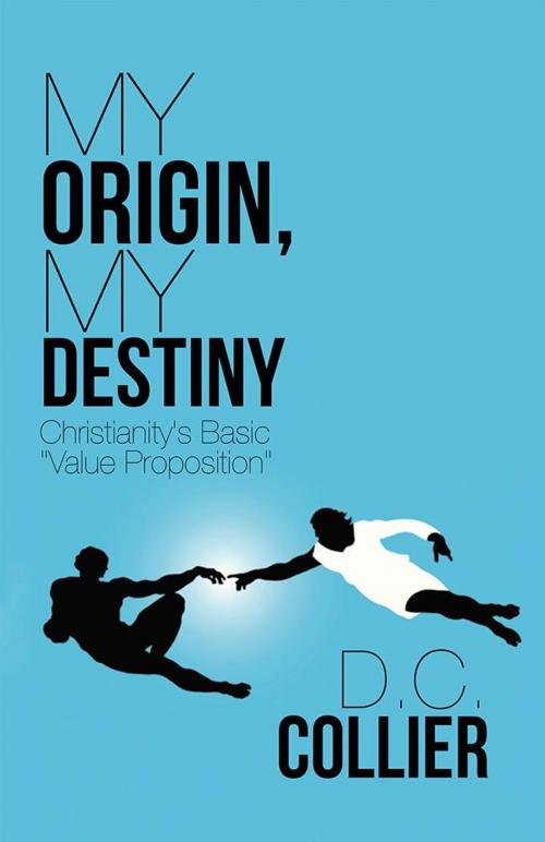 Cover of the book My Origin, My Destiny by D.C. Collier, WestBow Press