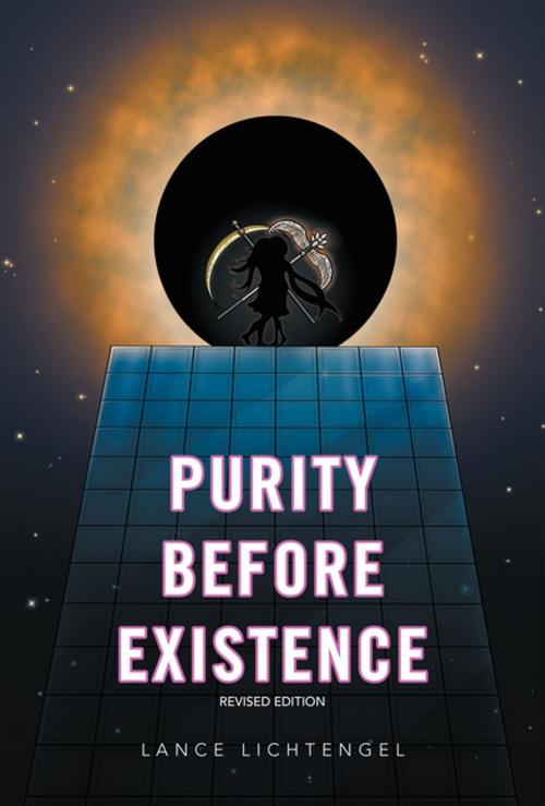 Cover of the book Purity Before Existence by Lance Lichtengel, Xlibris AU