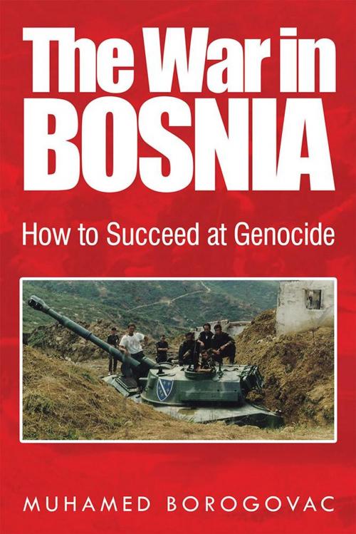 Cover of the book The War in Bosnia by Muhamed Borogovac, Xlibris US