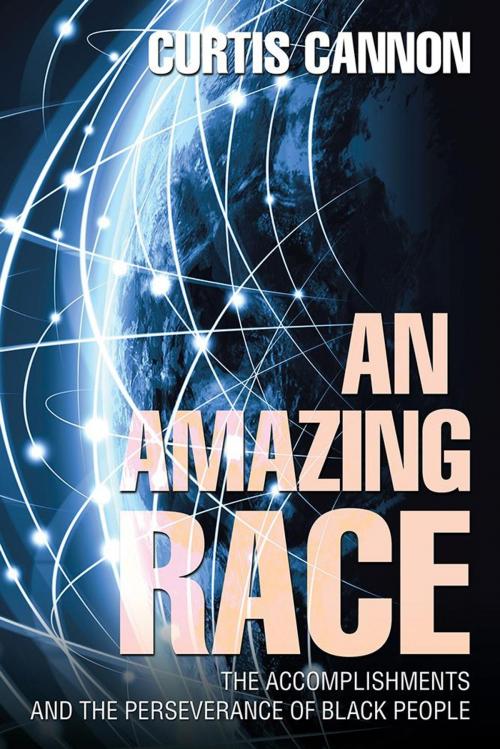 Cover of the book An Amazing Race by Curtis Cannon, AuthorHouse