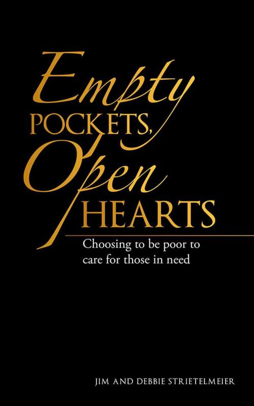 Cover of the book Empty Pockets, Open Hearts by Jim Strietelmeier, Debbie Strietelmeier, AuthorHouse