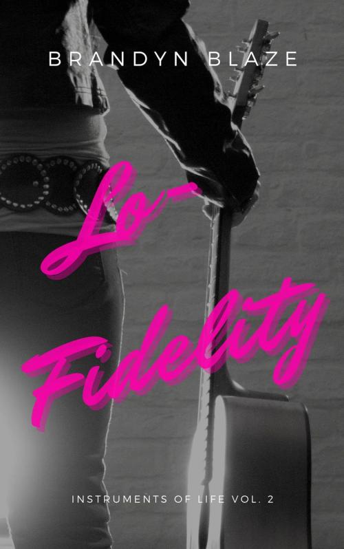 Cover of the book Lo-Fidelity by Brandyn Blaze, Brandyn Blaze