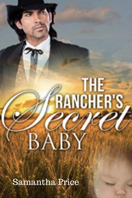 Cover of the book The Rancher's Secret Baby by Samantha Price, Samantha Price