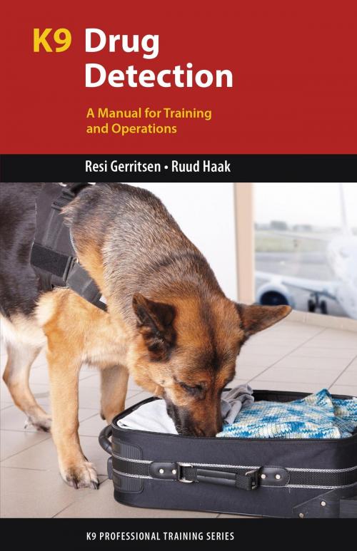 Cover of the book K9 Drug Detection by Resi Gerritsen, Ruud Haak, Brush Education