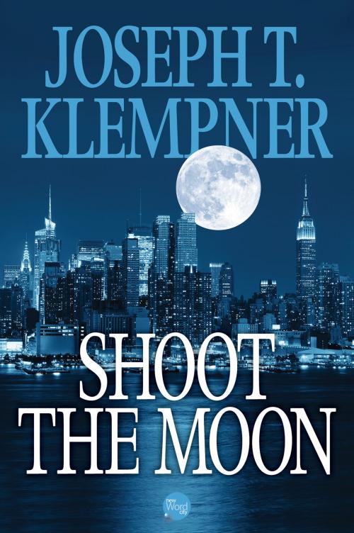 Cover of the book Shoot the Moon by Joseph T. Klempner, New Word City, Inc.