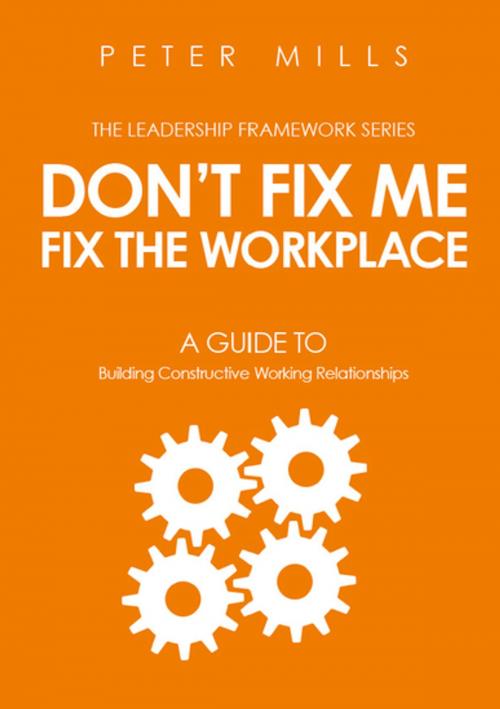 Cover of the book Don't Fix Me, Fix the Workplace by Peter Mills, Made For Success Publishing