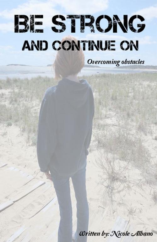 Cover of the book Be Strong and Continue On by Nicole Albano, Gatekeeper Press