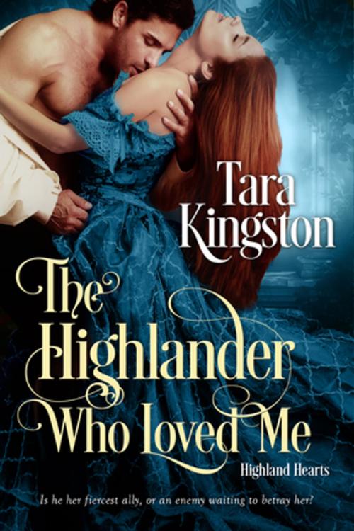 Cover of the book The Highlander Who Loved Me by Tara Kingston, Entangled Publishing, LLC