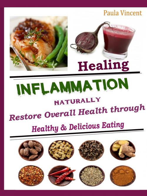 Cover of the book Healing Inflammation Naturally by Paula Vincent, Dhimant N Parekh