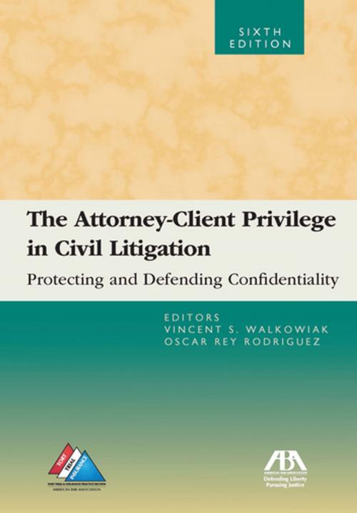 Cover of the book The Attorney-Client Privilege in Civil Litigation by Vince Walkowiak, Oscar Rey Dr Rodriguez, American Bar Association