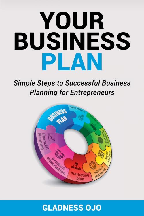 Cover of the book Your Business Plan by gladness ojo, IAMWOMANPRENEUR