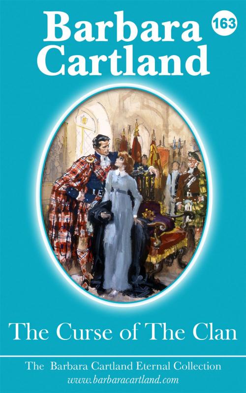 Cover of the book 163. The Curse of The Clan by Barbara Cartland, Barbara Cartland Ebooks Ltd