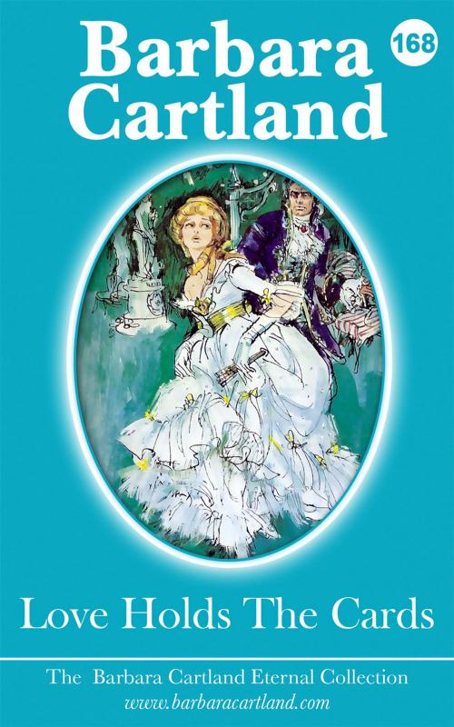 Cover of the book 168. Love Holds The Cards by Barbara Cartland, Barbara Cartland Ebooks Ltd