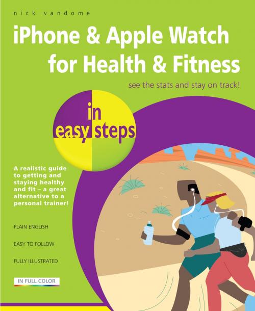 Cover of the book iPhone & Apple Watch for Health & Fitness in easy steps by Nick Vandome, In Easy Steps Limited