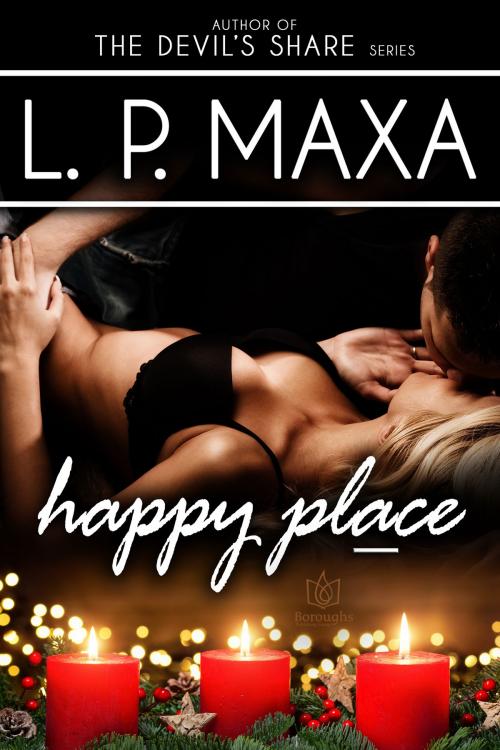 Cover of the book Happy Place by L.P. Maxa, Boroughs Publishing Group