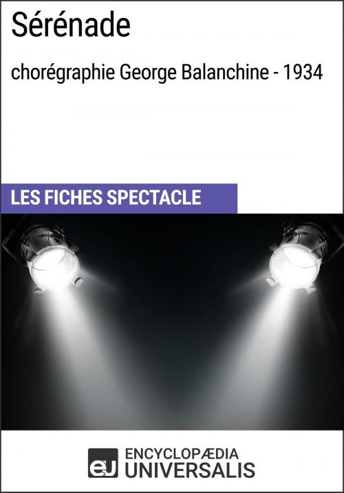 Cover of the book Sérénade (chorégraphie George Balanchine - 1934) by Encyclopaedia Universalis, Encyclopaedia Universalis