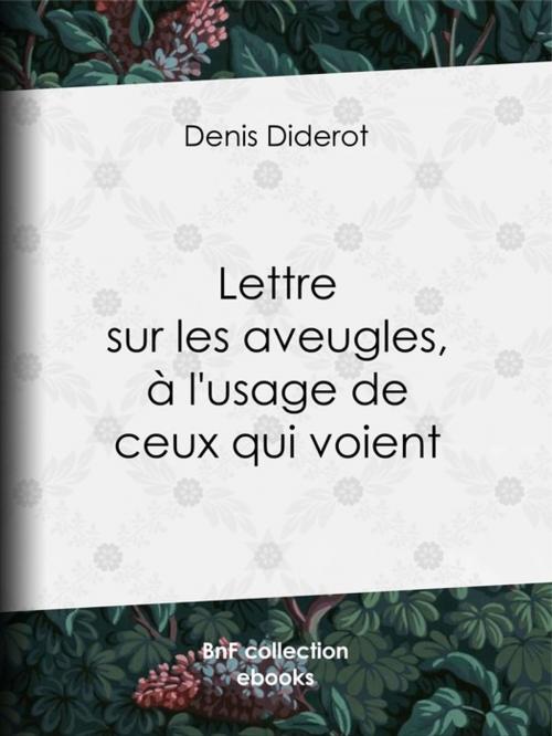 Cover of the book Lettre sur les aveugles, à l'usage de ceux qui voient by Denis Diderot, BnF collection ebooks