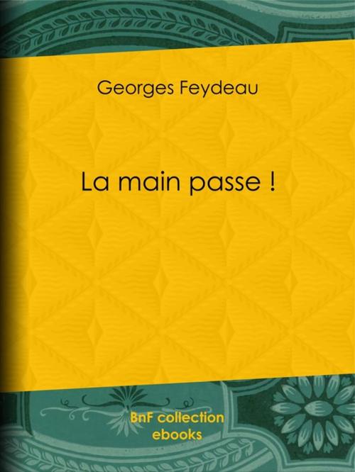 Cover of the book La main passe ! by Georges Feydeau, BnF collection ebooks
