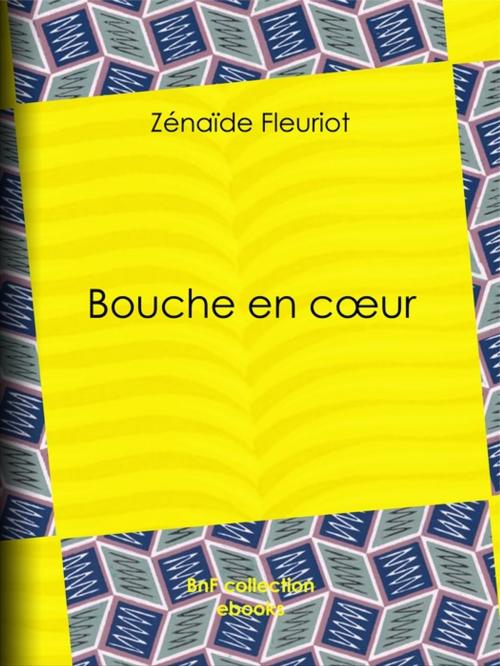 Cover of the book Bouche en coeur by Osvaldo Tofani, Zénaïde Fleuriot, BnF collection ebooks