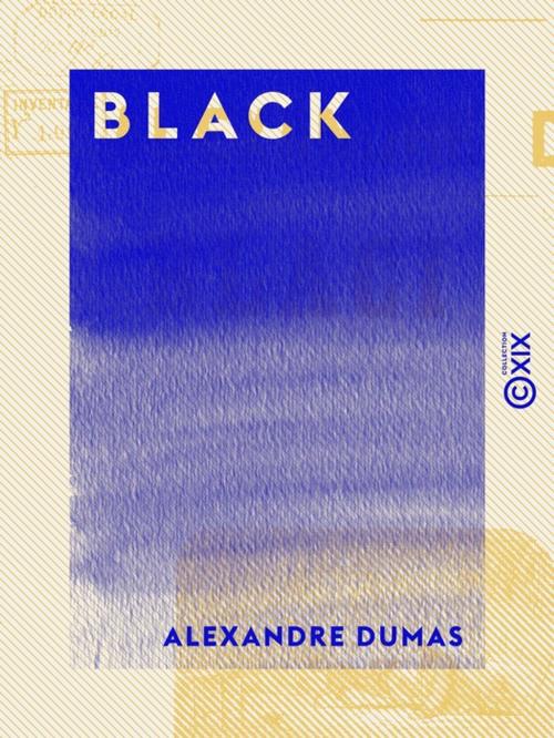 Cover of the book Black by Alexandre Dumas, Collection XIX