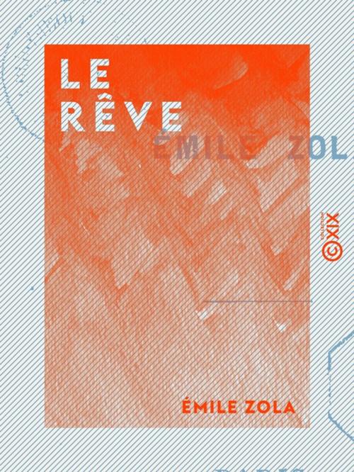 Cover of the book Le Rêve by Émile Zola, Collection XIX