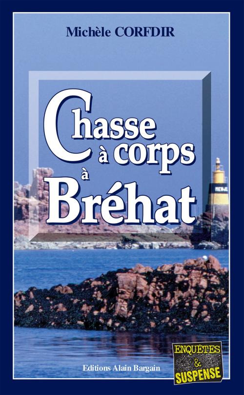 Cover of the book Chasse à corps à Bréhat by Michèle Corfdir, Editions Alain Bargain