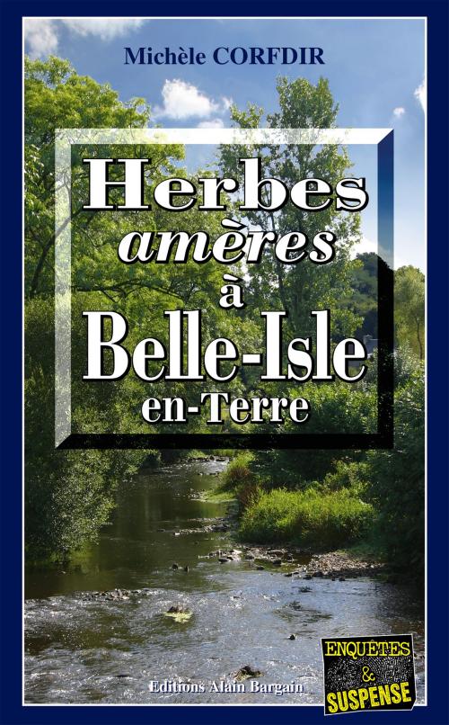 Cover of the book Herbes amères à Belle-Isle-en-Terre by Michèle Corfdir, Editions Alain Bargain