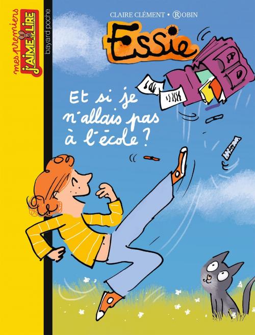 Cover of the book Et si je n'allais plus à l'école ? by Claire Clement, Bayard Jeunesse