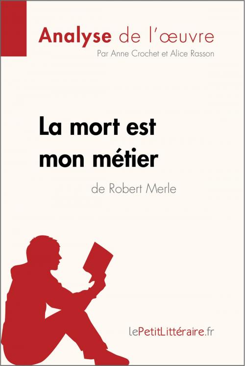 Cover of the book La mort est mon métier de Robert Merle (Analyse de l'oeuvre) by Anne Crochet, Alice  Rasson, lePetitLittéraire.fr, lePetitLitteraire.fr