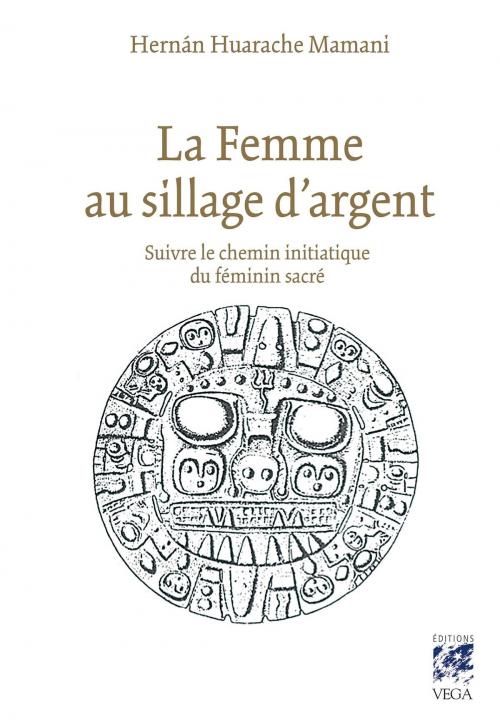 Cover of the book La femme au sillage d'argent by Hernan Huarache Mamani, Véga