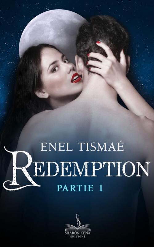 Cover of the book Rédemption - Tome 1 by Enel Tismaé, Éditions Sharon Kena