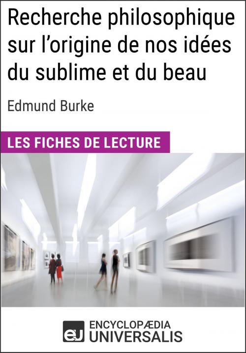 Cover of the book Recherche philosophique sur l'origine de nos idées du sublime et du beau d'Edmund Burke by Encyclopaedia Universalis, Encyclopaedia Universalis