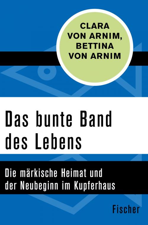 Cover of the book Das bunte Band des Lebens by Clara von Arnim, Bettina von Arnim, FISCHER Digital
