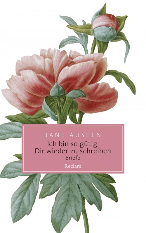 Cover of the book Ich bin so gütig, Dir wieder zu schreiben. Briefe by Jane Austen, Christian Grawe, Reclam Verlag