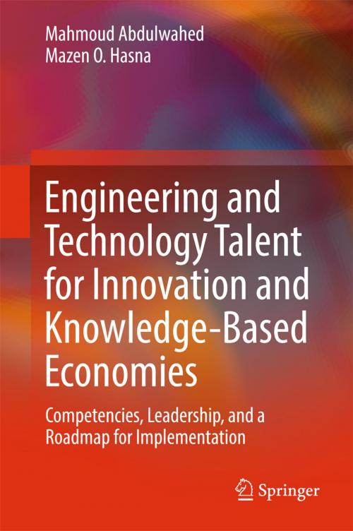 Cover of the book Engineering and Technology Talent for Innovation and Knowledge-Based Economies by Mahmoud Abdulwahed, Mazen O. Hasna, Springer International Publishing