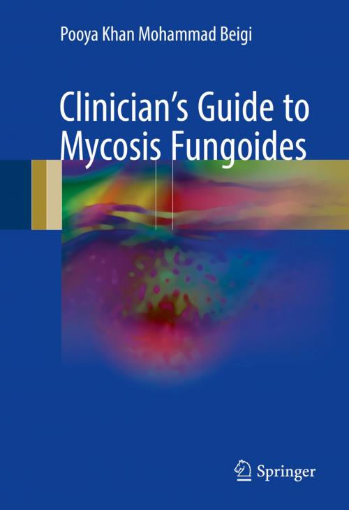 Cover of the book Clinician's Guide to Mycosis Fungoides by Pooya Khan Mohammad Beigi, Springer International Publishing